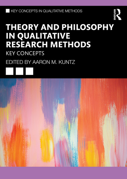 Theory and Philosophy in Qualitative Research Methods (Key Concepts) by Aaron M. Kuntz, 9781032913360