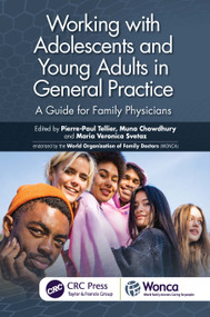 Working with Adolescents and Young Adults in General Practice (A Guide for Family Physicians) by Pierre-Paul Tellier, Muna Chowdhury, Maria Veronica Svetaz, 9781041022640