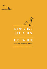 New York Sketches - 9781968671396 by E.B. White, Martha White
