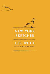 New York Sketches - 9781968671396 by E.B. White, Martha White, 9781968671396
