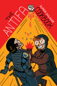 The Antifa Super-Soldier Cookbook by Mattie Lubchansky, 9781945509643
