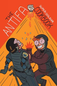 The Antifa Super-Soldier Cookbook by Mattie Lubchansky, 9781945509643
