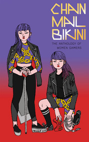 Chainmail Bikini (The Anthology of Women Gamers) by Hazel Newlevant, 9781945509605