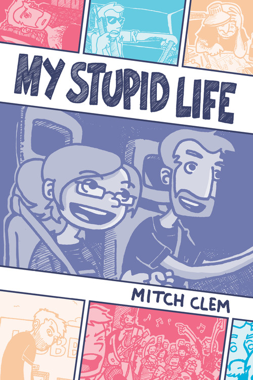 My Stupid Life by Mitch Clem, 9798886200195