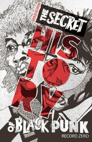 The Secret History of Black Punk: Record Zero by Raeghan Buchanan, 9798886200355