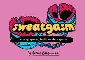 Sweatgasm (A sexy, queer, truth or dare game) by Archie Bongiovanni, 9798886200690