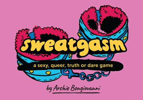 Sweatgasm (A sexy, queer, truth or dare game) by Archie Bongiovanni, 9798886200690