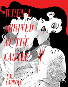 When I Arrived at The Castle by E.M. Carroll, 9798886200409