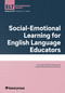 Social-Emotional Learning for English Language Educators by Luis Javier Pentón Herrera, Grazzia Maria Mendoza Chirinos, 9781953745569