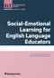 Social-Emotional Learning for English Language Educators by Luis Javier Pentón Herrera, Grazzia Maria Mendoza Chirinos, Thomas S.C. Farrell, 9781953745569