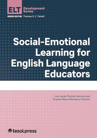 Social-Emotional Learning for English Language Educators by Luis Javier Pentón Herrera, Grazzia Maria Mendoza Chirinos, Thomas S.C. Farrell, 9781953745569