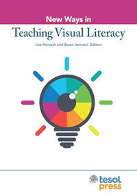 New Ways in Teaching Visual Literacy by Lisa Horvath, Susan Iannuzzi, 9781953745248