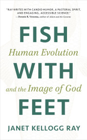 Fish with Feet (Human Evolution and the Image of God) by Janet Kellogg Ray, 9780802885616