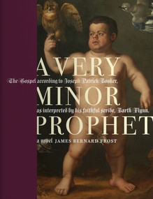 A Very Minor Prophet (A Novel) by James Bernard Frost, 9780983304982