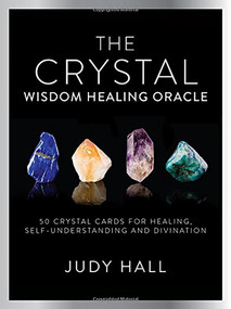 Crystal Wisdom Healing Oracle (50 Oracle Cards for Healing, Self Understanding and Divination) by Judy Hall, 9781780289403