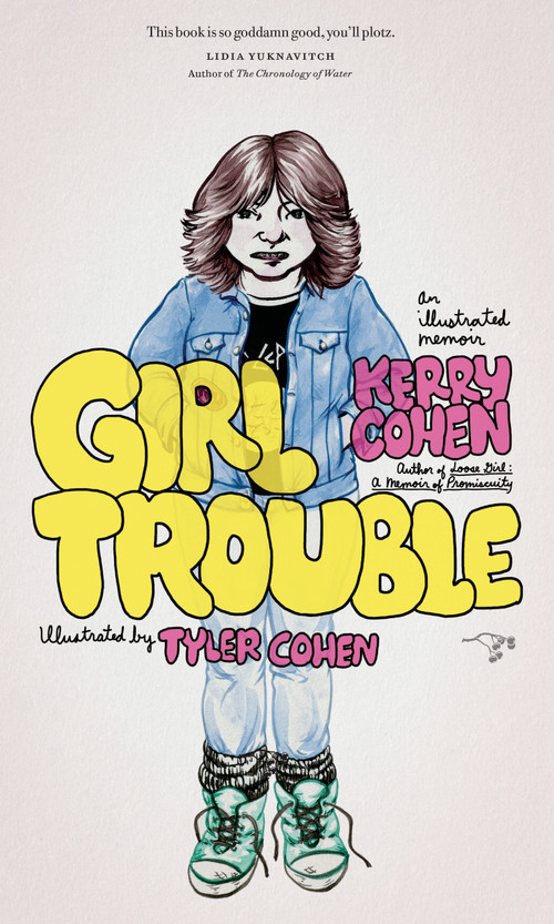 Girl Trouble (An Illustrated Memoir) by Kerry Cohen, 9780997068337