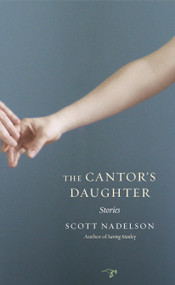 The Cantor's Daughter (Stories) by Scott Nadelson, 9780976631125