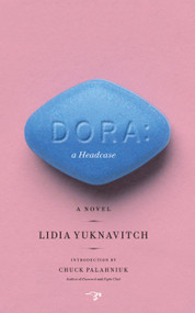 Dora: A Headcase (A Novel) by Lidia Yuknavitch, Chuck Palahniuk, 9780983477570