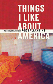 Things I Like About America (Personal Narratives) by Poe Ballantine, 9780971691513