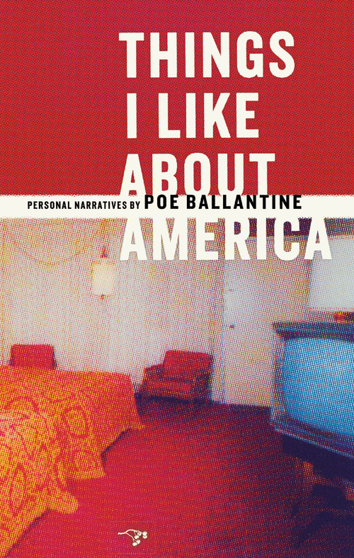Things I Like About America (Personal Narratives) by Poe Ballantine, 9780971691513