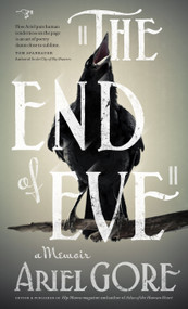 The End of Eve (A Memoir) by Ariel Gore, 9780986000799