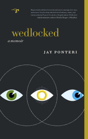 Wedlocked (A Memoir) by Jay Ponteri, 9780983850489