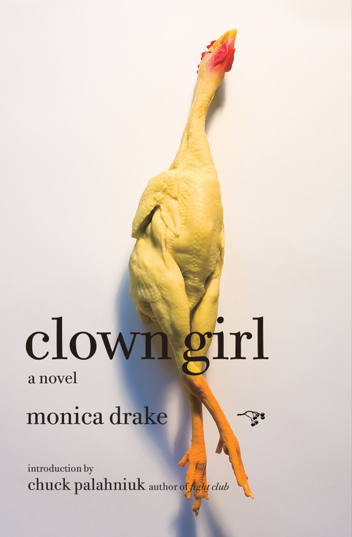 Clown Girl (A Novel) by Monica Drake, Chuck Palahniuk, 9780976631156