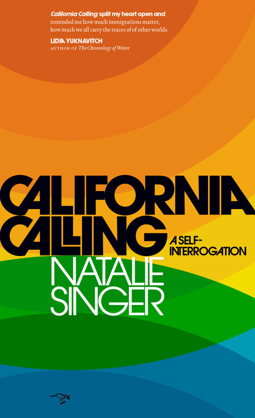 California Calling (A Self-Interrogation) by Natalie Singer, 9780998825717