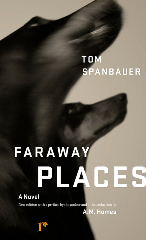 Faraway Places (A Novel) by Tom Spanbauer, A.M. Homes, 9780976631187
