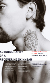 Autobiography of a Recovering Skinhead (2nd Edition) by Frank Meeink, Jody M. Roy, Ph.D, Elizabeth Wurtzel, 9780997068375