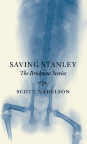 Saving Stanley (The Brickman Stories) by Scott Nadelson, 9780971691520