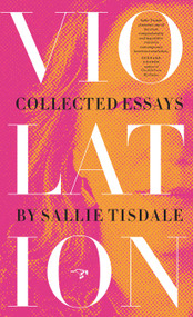 Violation (Collected Essays) by Sallie Tisdale, 9780990437086