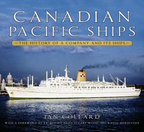 Canadian Pacific Ships (The History of a Company and its Ships) by Ian Collard, 9780750998758