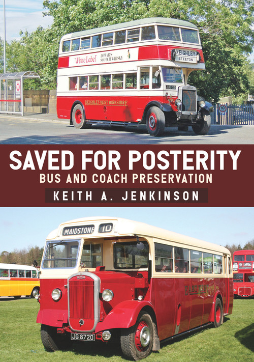 Saved for Posterity (Bus and Coach Preservation) by Keith A. Jenkinson, 9781445674964