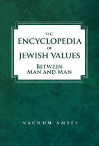 Encyclopedia of Jewish Values: Between Man and Man by Nachum Amsel, 9781602803107