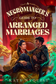 A Necromancer's Guide to Arranged Marriages by Katy Nyquist, 9781625678225