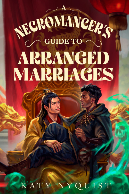 A Necromancer's Guide to Arranged Marriages by Katy Nyquist, 9781625678225