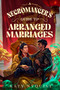 A Necromancer's Guide to Arranged Marriages by Katy Nyquist, 9781625678225