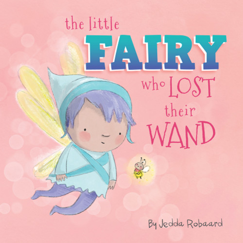 The Little Fairy Who Lost Their Wand by Jedda Robaard, 9781760505028