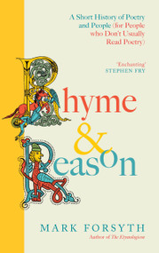 Rhyme and Reason (A Short History of British Poetry (for People Who Don't Like Poetry)) by Mark Forsyth, 9781805465287