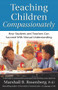 Teaching Children Compassionately (How Students and Teachers Can Succeed with Mutual Understanding) by Marshall B. Rosenberg, 9781892005113