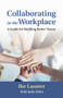 Collaborating in the Workplace (A Guide for Building Better Teams) by Ike Lasater, Julie Stiles, 9781934336168