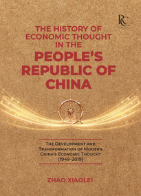 The History of Economic Thought in the People's Republic of China (The Development and Transformation of Modern China's Economic Thought (1949-2019)) by Xiaolei Zhao, 9781487808594