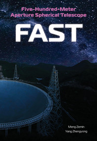 Five-Hundred-Meter Aperture Spherical Telescope (FAST) (The History and Construction of the World's Largest Radio Telescope) by Zemin Meng, Zhengyong Yang, 9781487813338