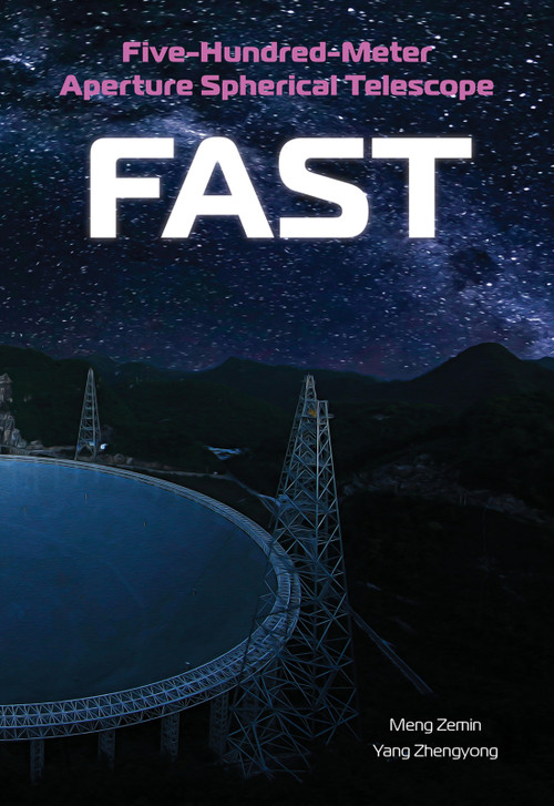 Five-Hundred-Meter Aperture Spherical Telescope (FAST) (The History and Construction of the World's Largest Radio Telescope) by Zemin Meng, Zhengyong Yang, 9781487813338
