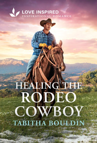 Healing the Rodeo Cowboy - 9781335529336 by Tabitha Bouldin, 9781335529336