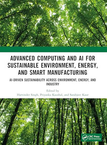 Advanced Computing and AI for Sustainable Environment, Energy, and Smart Manufacturing by Harvinder Singh, Priyanka Kaushal, Sarabjeet Kaur, 9781041340317