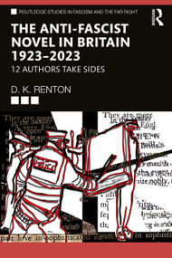 The Anti-Fascist Novel in Britain 1923-2023 (12 Authors Take Sides) by D.K. Renton, 9781041269144