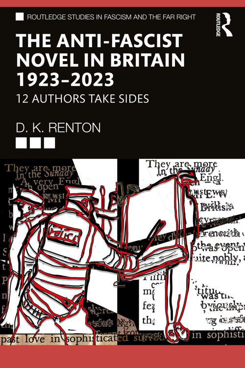 The Anti-Fascist Novel in Britain 1923-2023 (12 Authors Take Sides) by D.K. Renton, 9781041269144