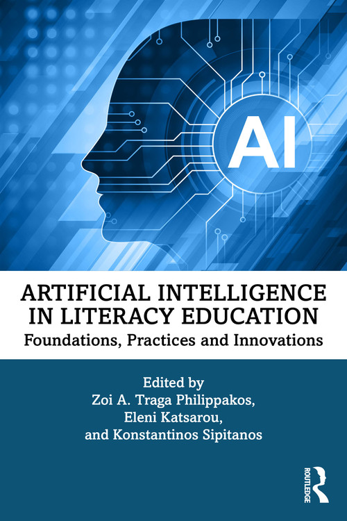 Artificial Intelligence in Literacy Education (Foundations, Practices and Innovations) by Zoi Philippakos, Eleni Katsarou, Konstantinos Sipitanos, 9781041117391